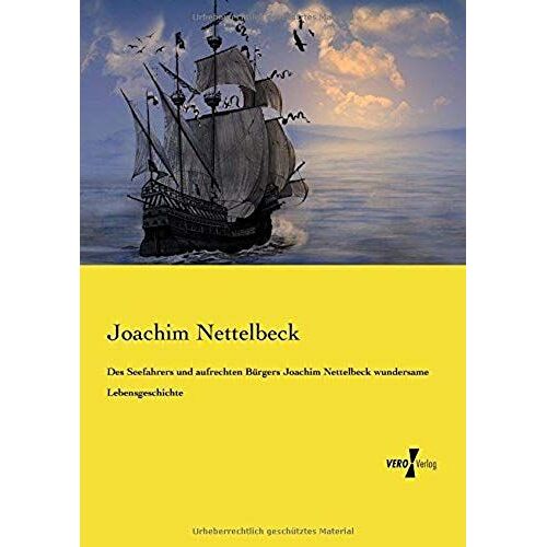 Des Seefahrers Und Aufrechten Bürgers Joachim Nettelbeck Wundersame Lebensgeschichte