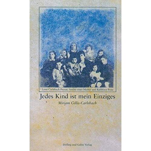 Jedes Kind Ist Mein Einziges: Lotte Carlebach-Preuss : Antlitz Einer Mutter Und Rabbiner Frau (German Edition)
