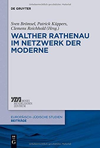 Walther Rathenau Im Netzwerk Der Moderne