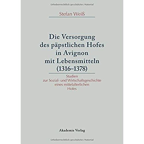 Versorgung Des Päpstlichen Hofes In Avignon Mit Lebensmitteln (1316-1378)