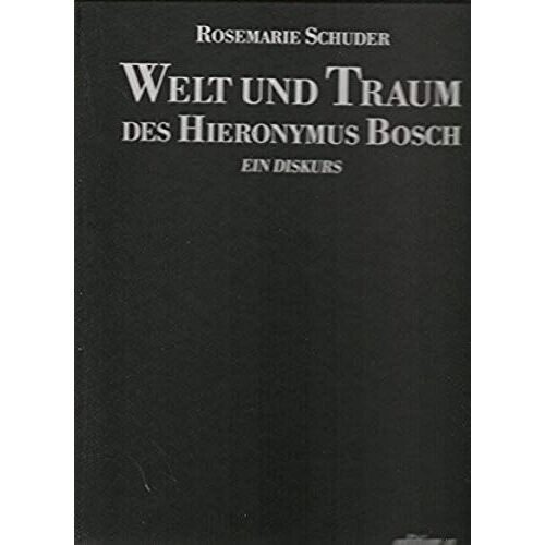 Welt Und Traum Des Hieronymus Bosch: Ein Diskurs