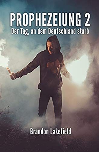 Prophezeiung 2: Der Tag, An Dem Deutschland Starb