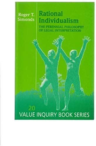 Rational Individualism: The Perennial Philosophy Of Legal Interpretation (Value Inquiry Book Series) (Studies In Jurisprudence)