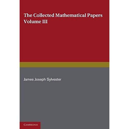 The Collected Mathematical Papers Of James Joseph Sylvester