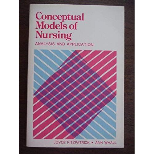 Conceptual Models Of Nursing: Analysis And Application