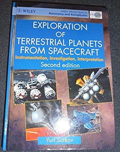 Exploration Of Terrestrial Planets From Spacecraft: Instrumentation, Investigation, Interpretation (Ellis Horwood Library Of Space Science And Space Technology)