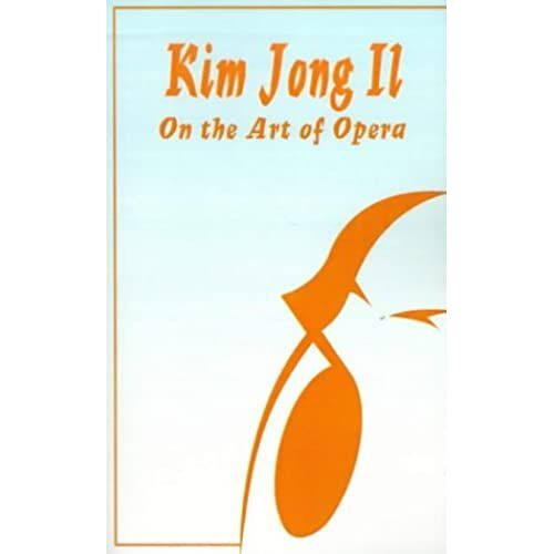 Kim Jong Il On The Art Of Opera