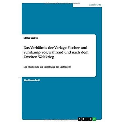 Das Verhältnis Der Verlage Fischer Und Suhrkamp Vor, Während Und Nach Dem Zweiten Weltkrieg