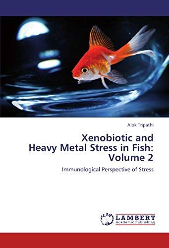 Xenobiotic And Heavy Metal Stress In Fish: Volume 2