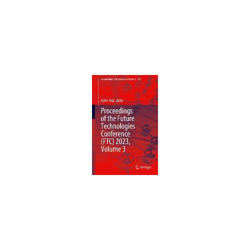 Proceedings Of The Future Technologies Conference (Ftc) 2023, Volume 3