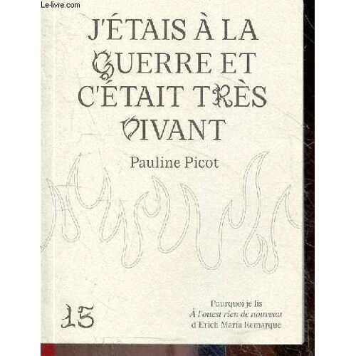 J Etais A La Guerre Et C Etait Tres Vivant - Pourquoi Je Lis A L Ouest Rien De Nouveau D Erich Maria Remarque + Envoi De L Auteur