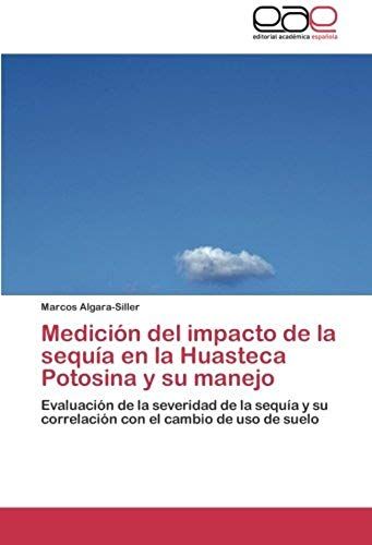 Medición Del Impacto De La Sequía En La Huasteca Potosina Y Su Manejo