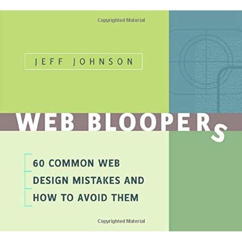 Web Bloopers: 60 Common Web Design Mistakes, And How To Avoid Them (Interactive Technologies)