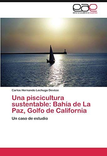 Una Piscicultura Sustentable: Bahía De La Paz, Golfo De California