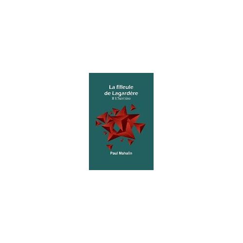 La Filleule De Lagardère; Ii L'héritière