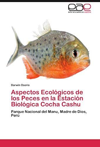 Aspectos Ecológicos De Los Peces En La Estación Biológica Cocha Cashu: Parque Nacional Del Manu, Madre De Dios, Perú