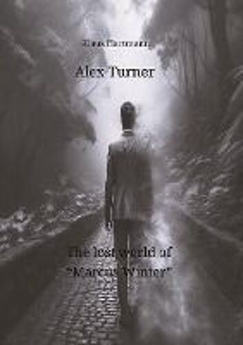 Alex Turner The Lost World Of "Marcus Winter