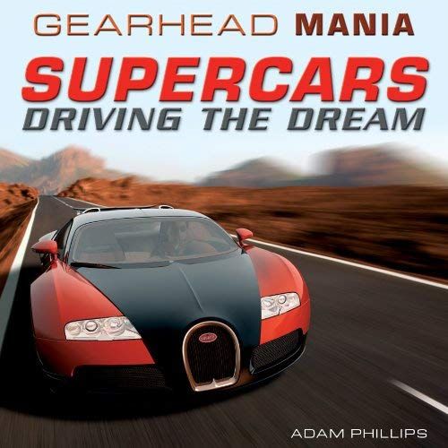 Supercars: Driving The Dream (Gearhead Mania (Rosen))