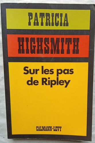 Patricia Highsmith, Sur Les Pas De Ripley, Calmann-Levy, 1980, Traduit De L'Américain Par Alain Delahaye