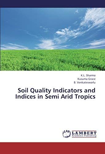 Soil Quality Indicators And Indices In Semi Arid Tropics