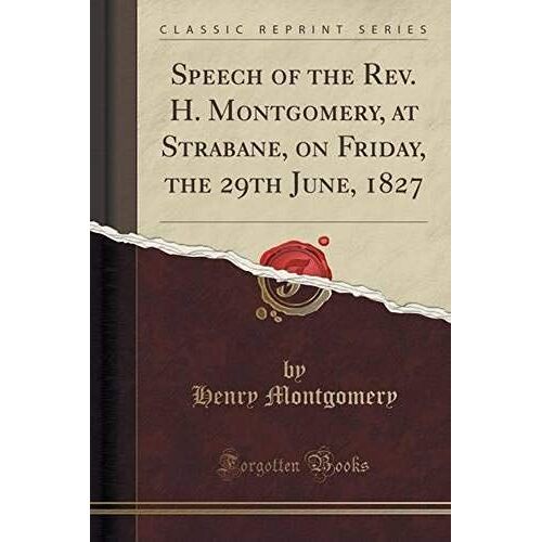 Montgomery, H: Speech Of The Rev. H. Montgomery, At Strabane