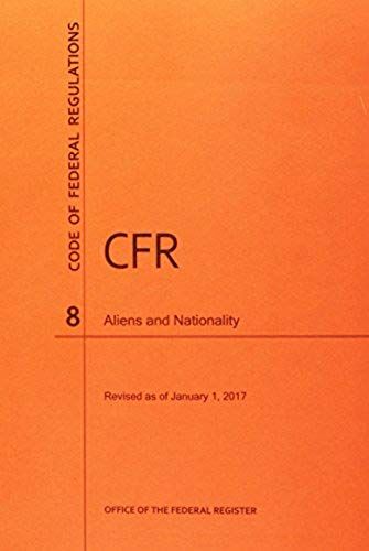 Code Of Federal Regulations Title 8, Aliens And Nationality, 2017