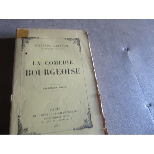 La Comedie Bourgeoise Par Gustave Geffroy Editions Charpentier 1922