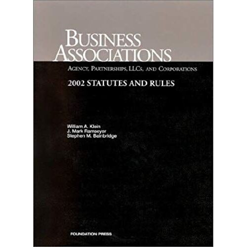 Business Associations: Agency, Partnerships, And Corporations: Statutes And Rules, 2002 Ed.