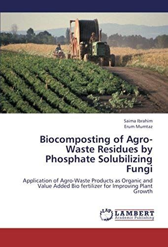 Biocomposting Of Agro-Waste Residues By Phosphate Solubilizing Fungi