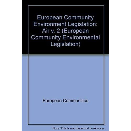 European Community Environment Legislation: Air V. 2 (European Community Environmental Legislation)