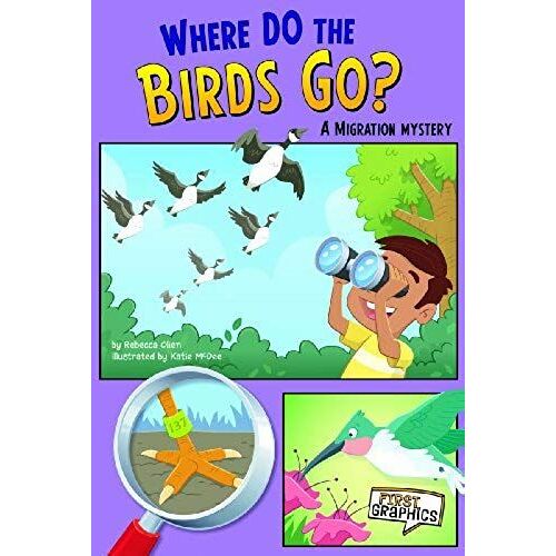 Where Do The Birds Go?: A Migration Mystery (First Graphics: Science Mysteries)