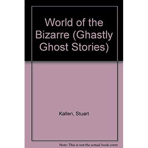World Of The Bizarre (Ghastly Ghost Stories)