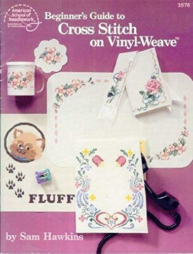 Beginner's Guide To Cross Stitch On Vinyl-Weave By Sam Hawkins (Asn 3578)