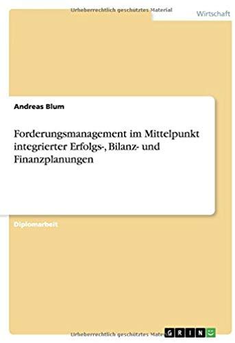 Forderungsmanagement Im Mittelpunkt Integrierter Erfolgs-, Bilanz- Und Finanzplanungen
