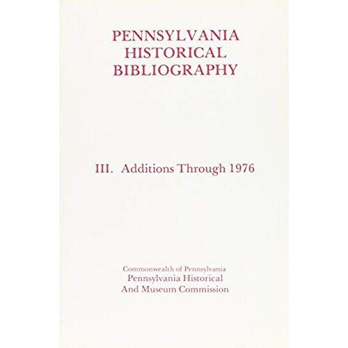 Pennsylvania Historical Bibliography: Additions Through 1976