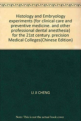 Histology And Embryology Experiments (For Clinical Care And Preventive Medicine. And Other Professional Dental Anesthesia) For The 21st Century. Precision Medical Colleges(Chinese Edition)