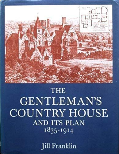 The Gentleman's Country House And Its Plan, 1835-1914