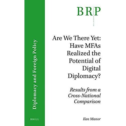 Are We There Yet: Have Mfas Realized The Potential Of Digital Diplomacy?