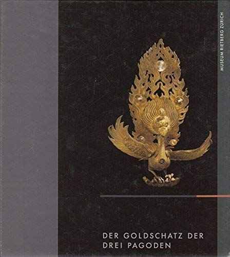 Der Goldschatz Der Drei Pagoden: Buddhistische Kunst Des Nanzhao- Und Dali-Konigreichs In Yunnan, China (German Edition)