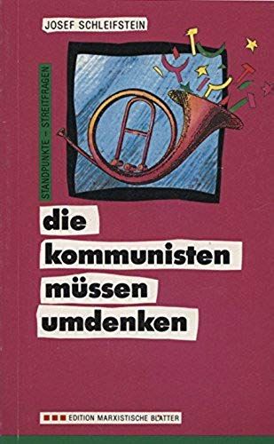 Die Kommunisten Mussen Umdenken: Die Perestroika Und Wir, Menschheits- Und Klassenfragen (Standpunkte, Streitfragen) (German Edition)