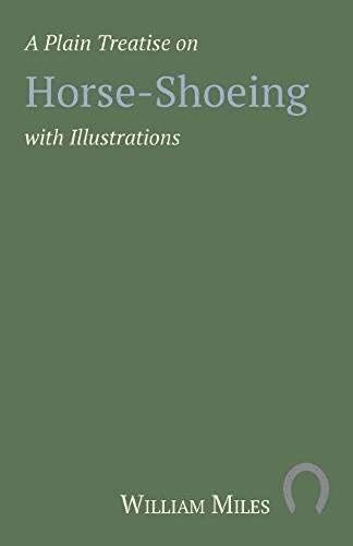 A Plain Treatise On Horse-Shoeing With Illustrations