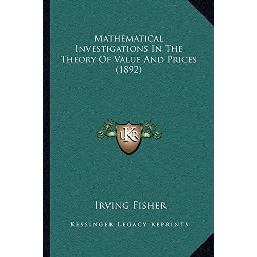 Mathematical Investigations In The Theory Of Value And Prices (1892)