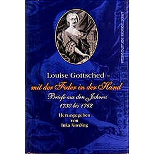 Louise Gottsched, 'mit Der Feder In Der Hand'
