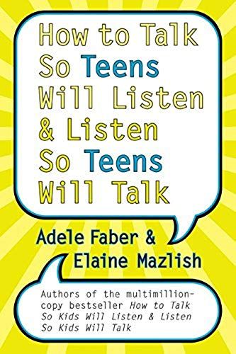 How To Talk So Teens Will Listen And Listen So Teens Will Talk