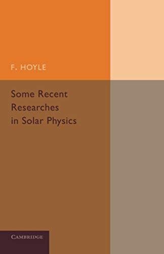 Some Recent Researches In Solar Physics