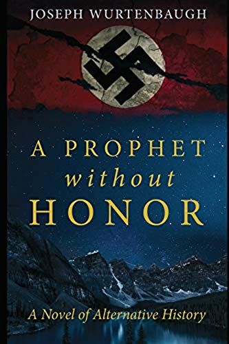 A Prophet Without Honor: A Novel Of Alternative History