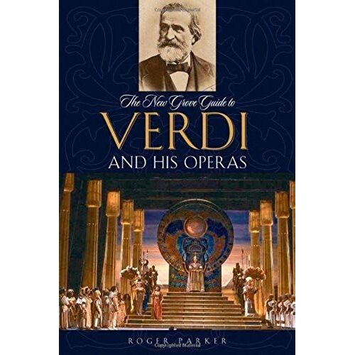 The New Grove Guide To Verdi And His Operas