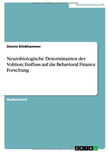 Neurobiologische Determinanten Der Volition: Einfluss Auf Die Behavioral Finance Forschung