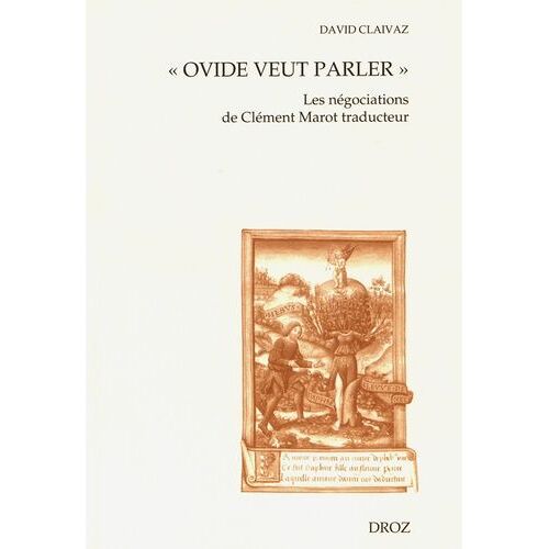Ovide Veut Parler - Les Négociations De Clément Marot Traducteur