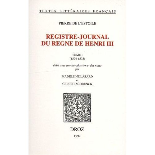 Registre-Journal Du Règne De Henri Iii - Tome 1 (1574-1575)